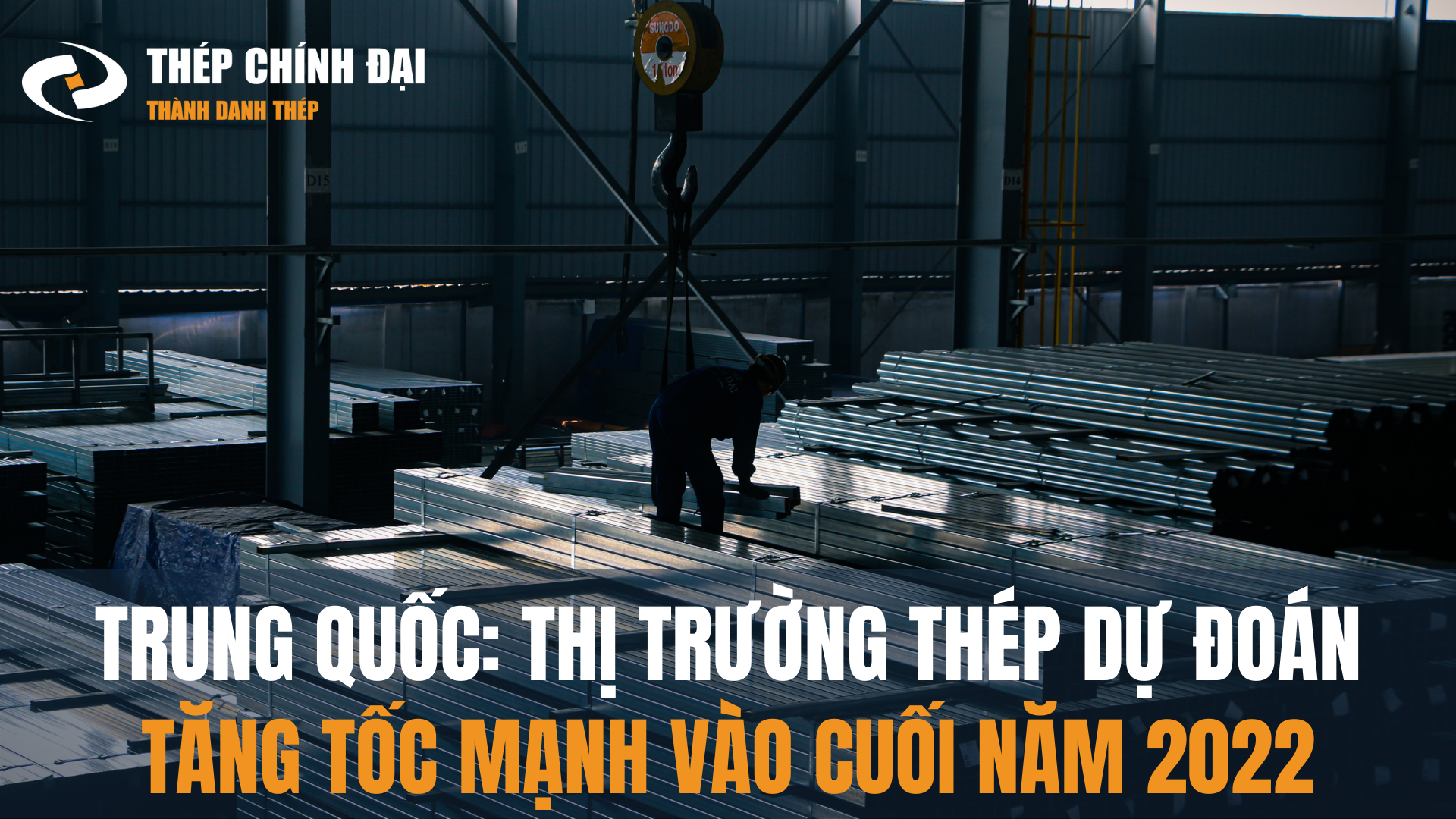 Thị trường thép dự đoán tăng tốc mạnh vào cuối năm 2022